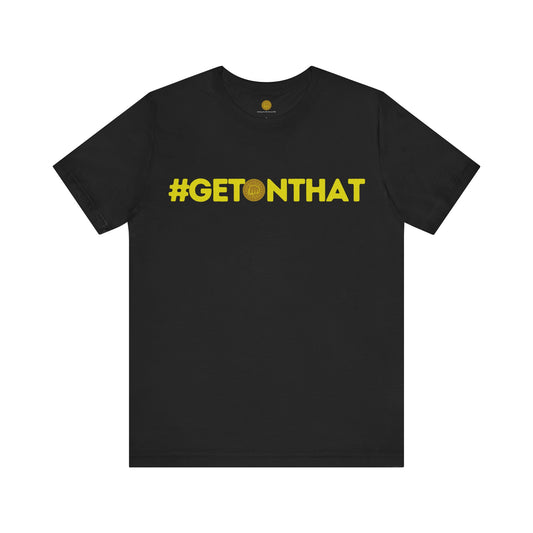 Getting the Win Gear #GetonThat Unisex Jersey Short Sleeve Tee